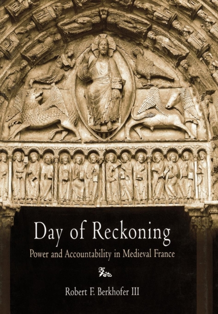 Day of Reckoning : Power and Accountability in Medieval France, EPUB eBook