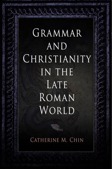 Grammar and Christianity in the Late Roman World, EPUB eBook