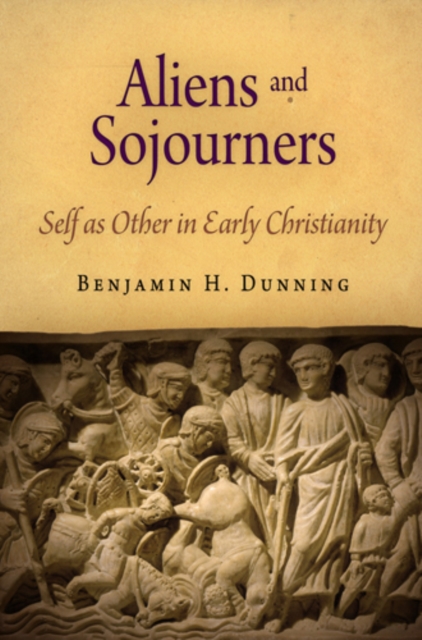 Aliens and Sojourners : Self as Other in Early Christianity, PDF eBook