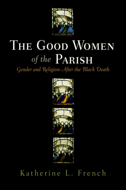 The Good Women of the Parish : Gender and Religion After the Black Death, EPUB eBook