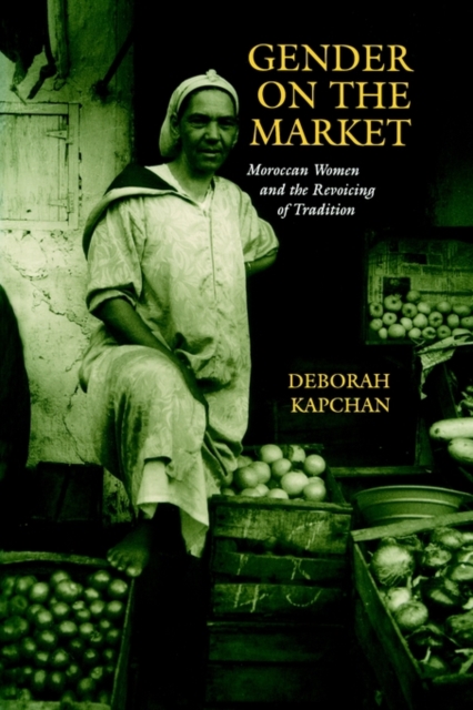 Gender on the Market : Moroccan Women and the Revoicing of Tradition, PDF eBook