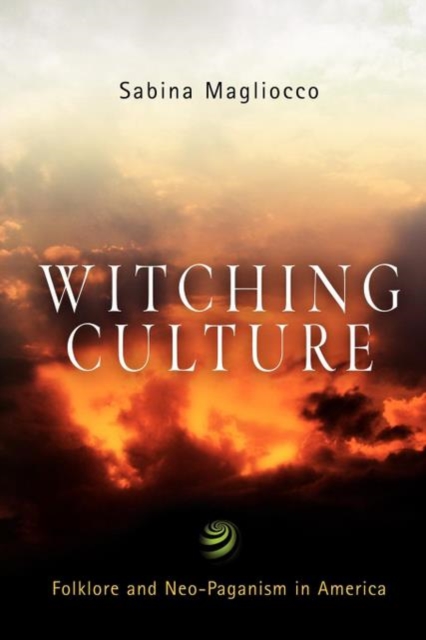 Witching Culture : Folklore and Neo-Paganism in America, EPUB eBook