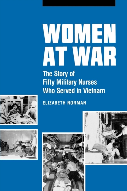 Women at War : The Story of Fifty Military Nurses Who Served in Vietnam, EPUB eBook