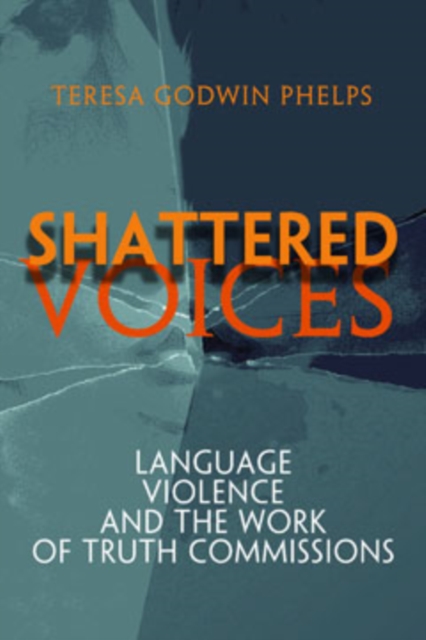 Shattered Voices : Language, Violence, and the Work of Truth Commissions, EPUB eBook