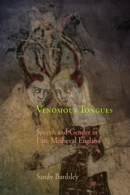 Venomous Tongues : Speech and Gender in Late Medieval England, PDF eBook
