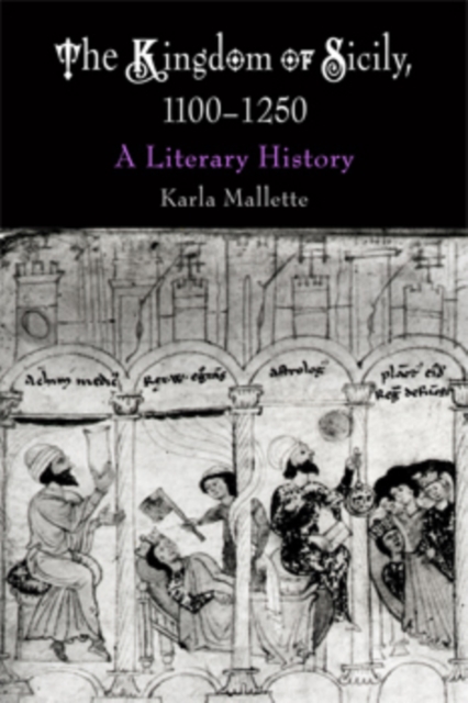 The Kingdom of Sicily, 1100-1250 : A Literary History, PDF eBook