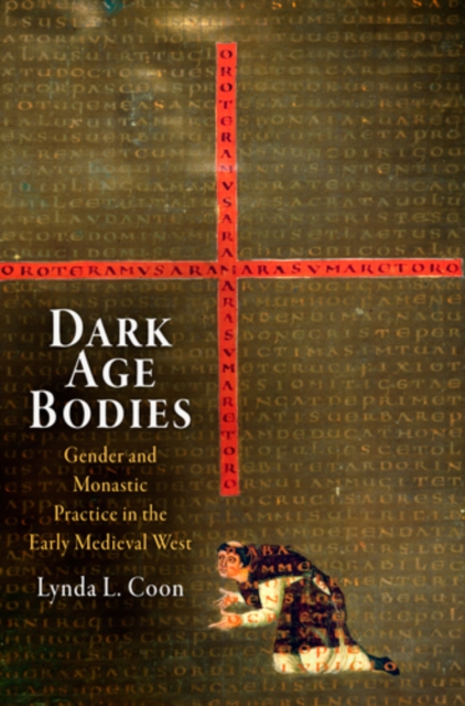 Dark Age Bodies : Gender and Monastic Practice in the Early Medieval West, PDF eBook