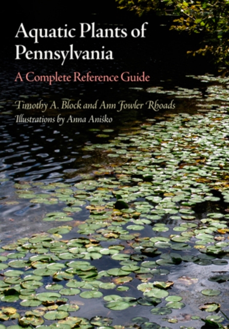 Aquatic Plants of Pennsylvania : A Complete Reference Guide, EPUB eBook