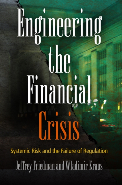 Engineering the Financial Crisis : Systemic Risk and the Failure of Regulation, EPUB eBook