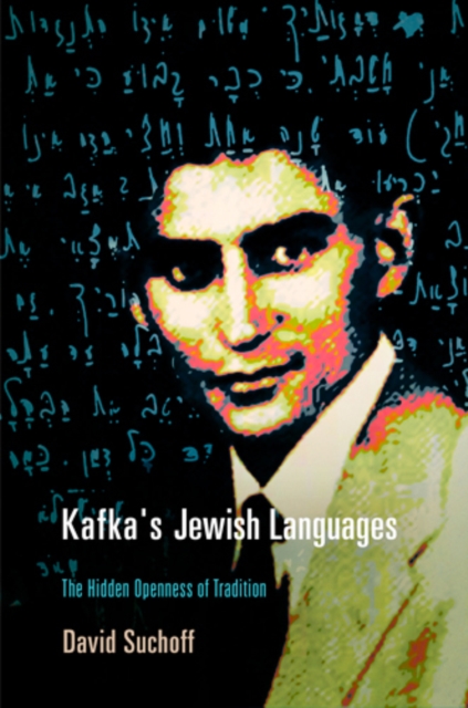 Kafka's Jewish Languages : The Hidden Openness of Tradition, PDF eBook