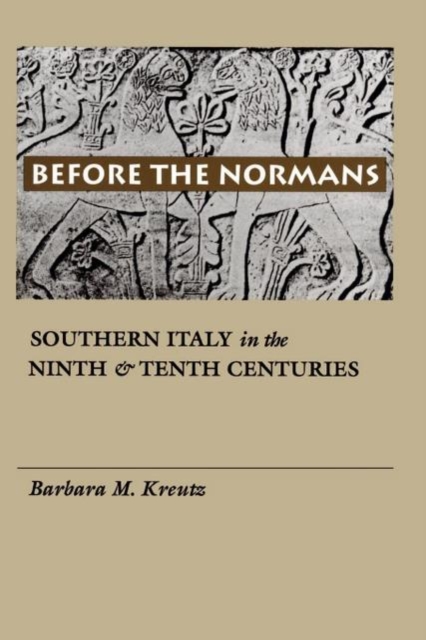 Before the Normans : Southern Italy in the Ninth and Tenth Centuries, EPUB eBook