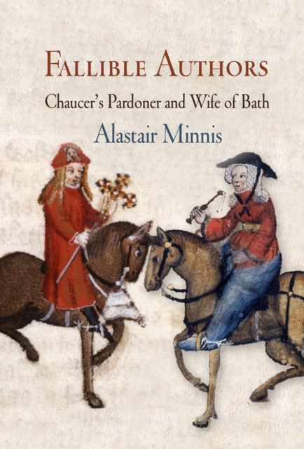 Fallible Authors : Chaucer's Pardoner and Wife of Bath, EPUB eBook