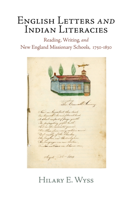 English Letters and Indian Literacies : Reading, Writing, and New England Missionary Schools, 175-183, EPUB eBook