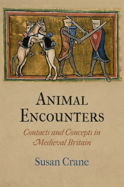 Animal Encounters : Contacts and Concepts in Medieval Britain, EPUB eBook