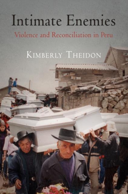 Intimate Enemies : Violence and Reconciliation in Peru, EPUB eBook
