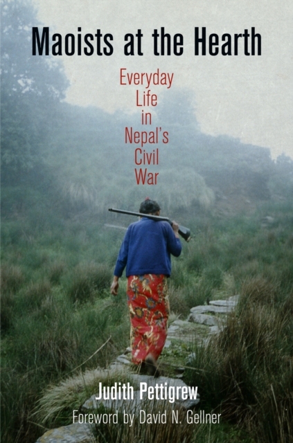 Maoists at the Hearth : Everyday Life in Nepal's Civil War, EPUB eBook