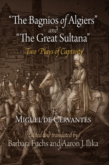 "The Bagnios of Algiers" and "The Great Sultana" : Two Plays of Captivity, EPUB eBook