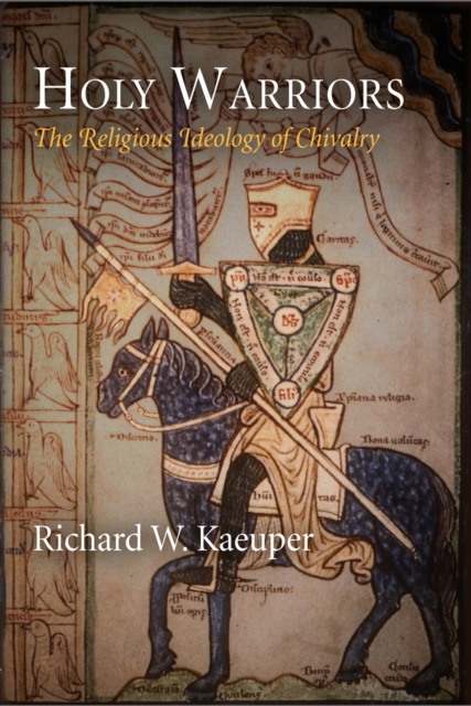 Holy Warriors : The Religious Ideology of Chivalry, EPUB eBook