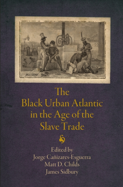 The Black Urban Atlantic in the Age of the Slave Trade, EPUB eBook