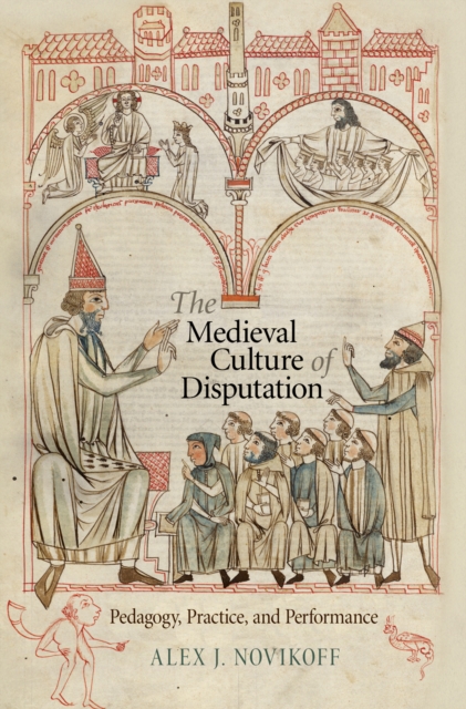 The Medieval Culture of Disputation : Pedagogy, Practice, and Performance, EPUB eBook