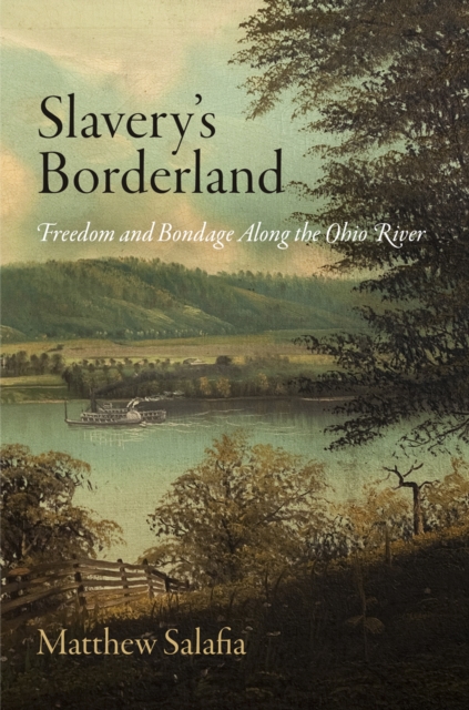 Slavery's Borderland : Freedom and Bondage Along the Ohio River, EPUB eBook