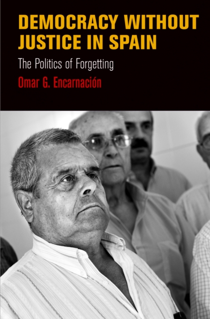 Democracy Without Justice in Spain : The Politics of Forgetting, EPUB eBook