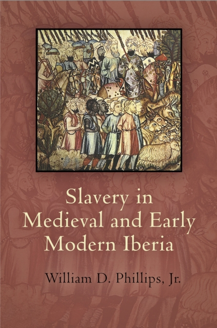 Slavery in Medieval and Early Modern Iberia, EPUB eBook