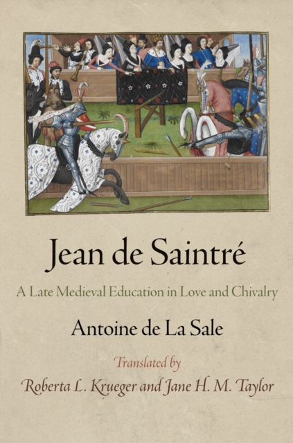 Jean de Saintre : A Late Medieval Education in Love and Chivalry, EPUB eBook