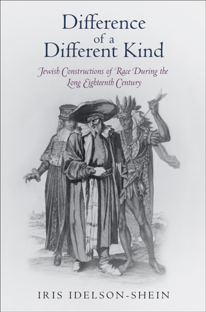 Difference of a Different Kind : Jewish Constructions of Race During the Long Eighteenth Century, EPUB eBook