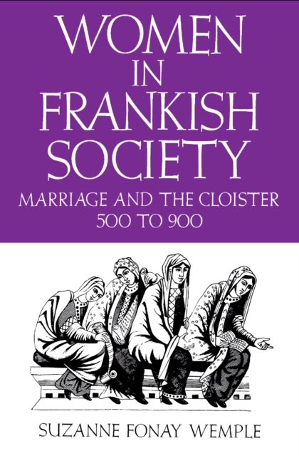 Women in Frankish Society : Marriage and the Cloister, 5 to 9, Paperback / softback Book