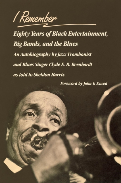 I Remember : Eighty Years of Black Entertainment, Big Bands, and the Blues, Paperback / softback Book