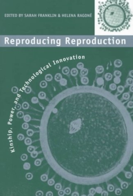 Reproducing Reproduction : Kinship, Power, and Technological Innovation, Paperback / softback Book