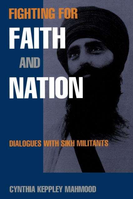 Fighting for Faith and Nation : Dialogues with Sikh Militants, Paperback / softback Book