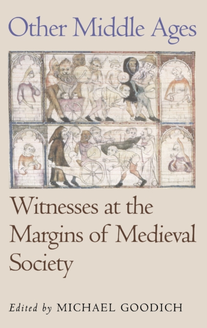 Other Middle Ages : Witnesses at the Margins of Medieval Society, Paperback / softback Book