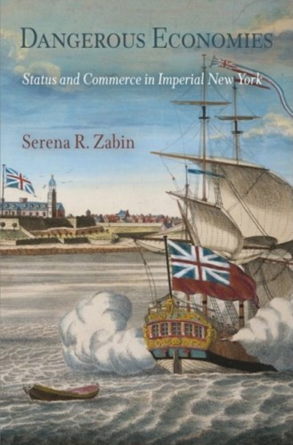 Dangerous Economies : Status and Commerce in Imperial New York, Paperback / softback Book