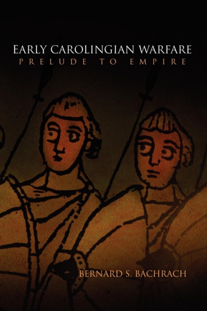 Early Carolingian Warfare : Prelude to Empire, Paperback / softback Book