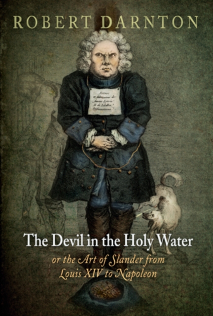 The Devil in the Holy Water, or the Art of Slander from Louis XIV to Napoleon, Paperback / softback Book
