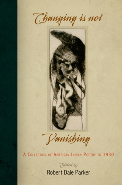 Changing Is Not Vanishing : A Collection of American Indian Poetry to 1930, Paperback / softback Book