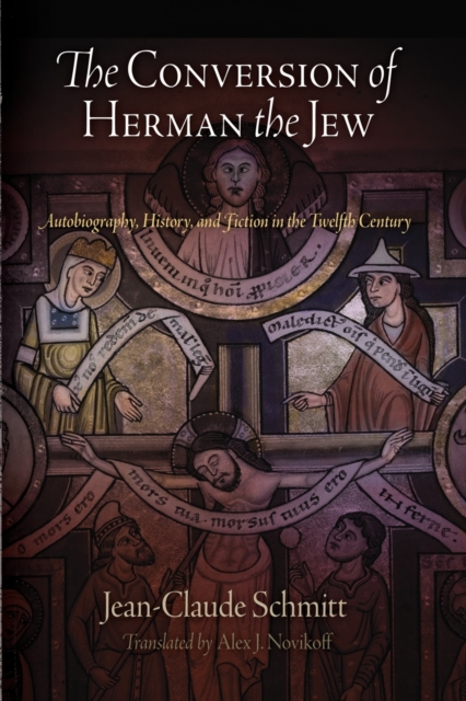 The Conversion of Herman the Jew : Autobiography, History, and Fiction in the Twelfth Century, Paperback / softback Book