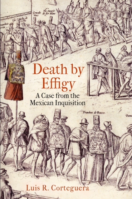 Death by Effigy : A Case from the Mexican Inquisition, Paperback / softback Book