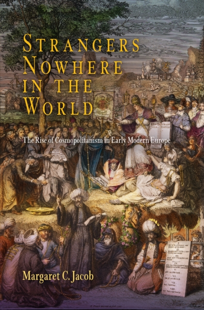 Strangers Nowhere in the World : The Rise of Cosmopolitanism in Early Modern Europe, Paperback / softback Book