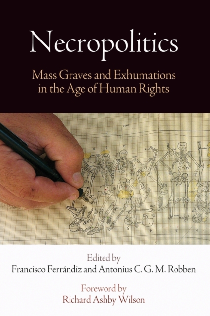 Necropolitics : Mass Graves and Exhumations in the Age of Human Rights, Paperback / softback Book