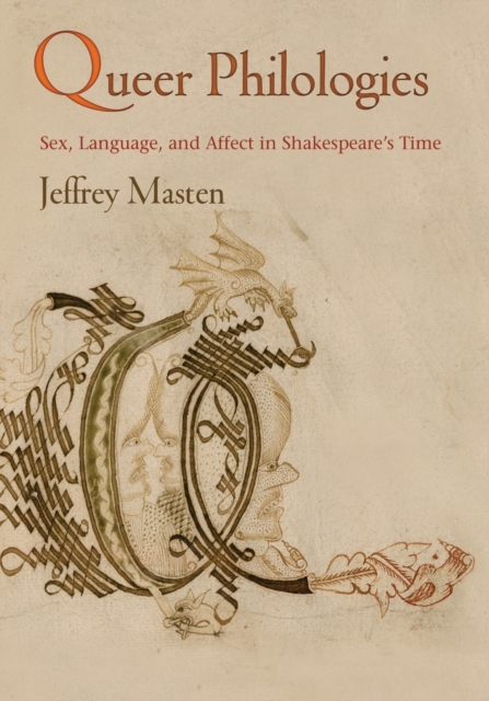 Queer Philologies : Sex, Language, and Affect in Shakespeare's Time, Paperback / softback Book