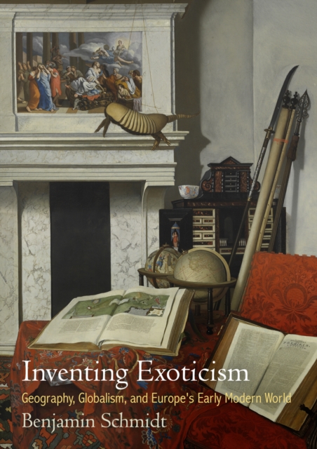 Inventing Exoticism : Geography, Globalism, and Europe's Early Modern World, Paperback / softback Book