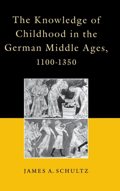 The Knowledge of Childhood in the German Middle Ages, 1100-1350, Hardback Book