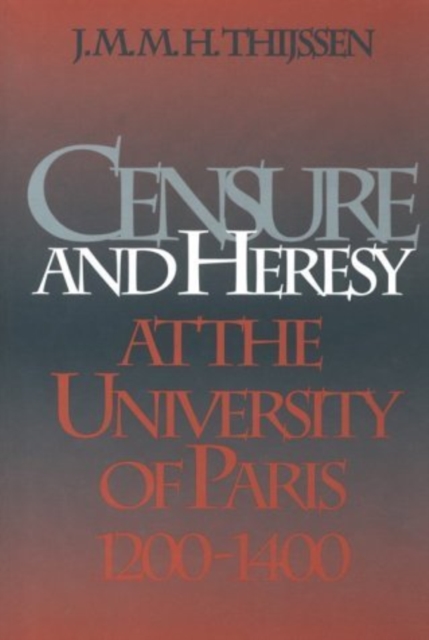 Censure and Heresy at the University of Paris, 1200-1400, Hardback Book