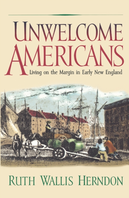 Unwelcome Americans : Living on the Margin in Early New England, Hardback Book
