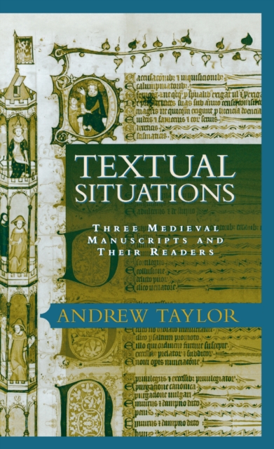 Textual Situations : Three Medieval Manuscripts and Their Readers, Hardback Book