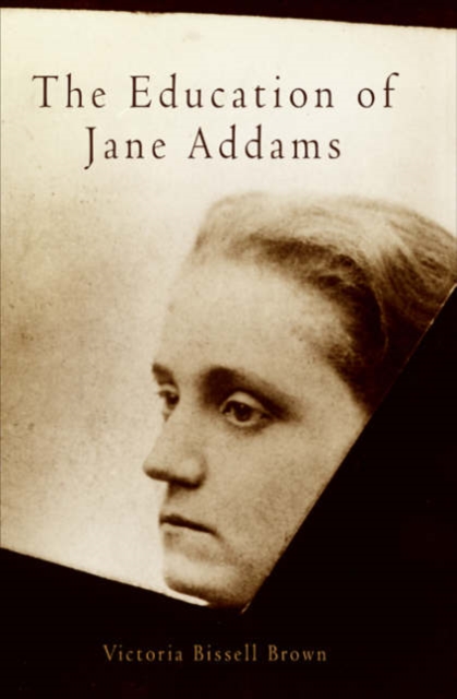 The Education of Jane Addams, Hardback Book