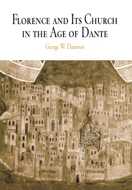 Florence and Its Church in the Age of Dante, Hardback Book